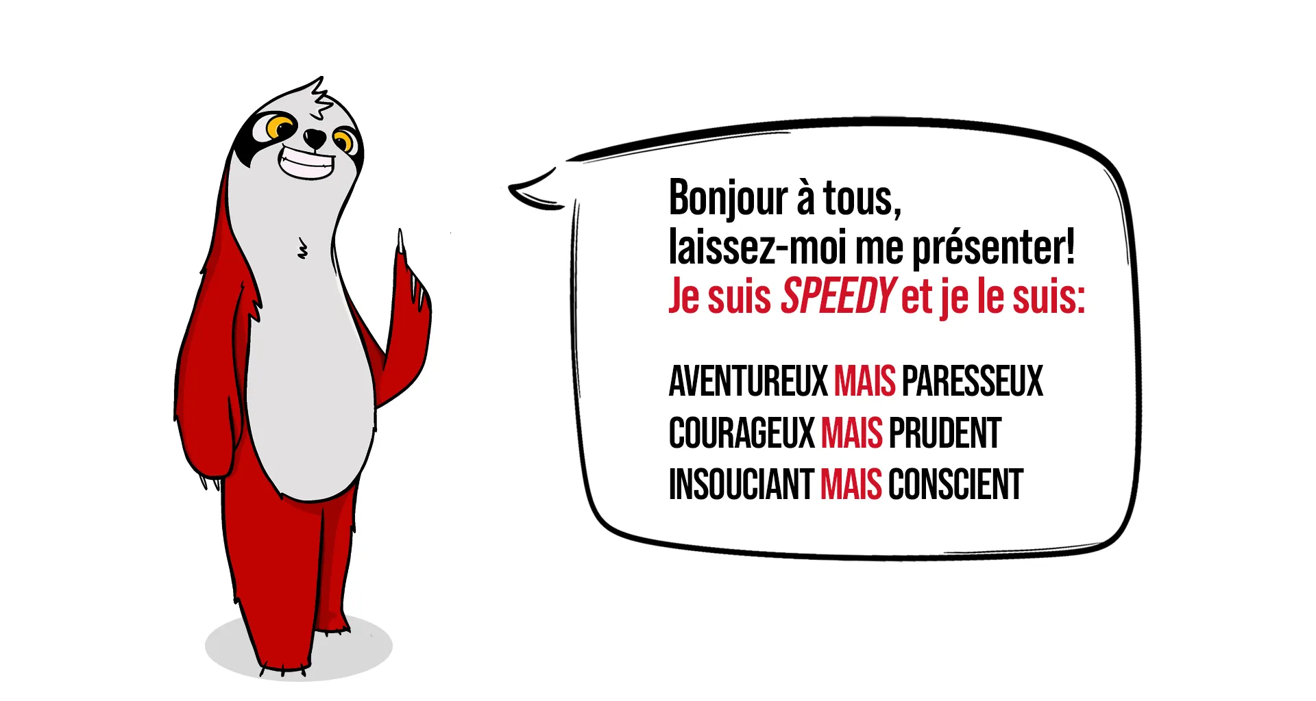 Speedy, la mascotte de BEKING, se présente dans une bulle : « Bonjour à tous, laissez-moi me présenter ! Je suis Speedy et je le suis : aventureux mais paresseux, courageux mais prudent, insouciant mais conscient »