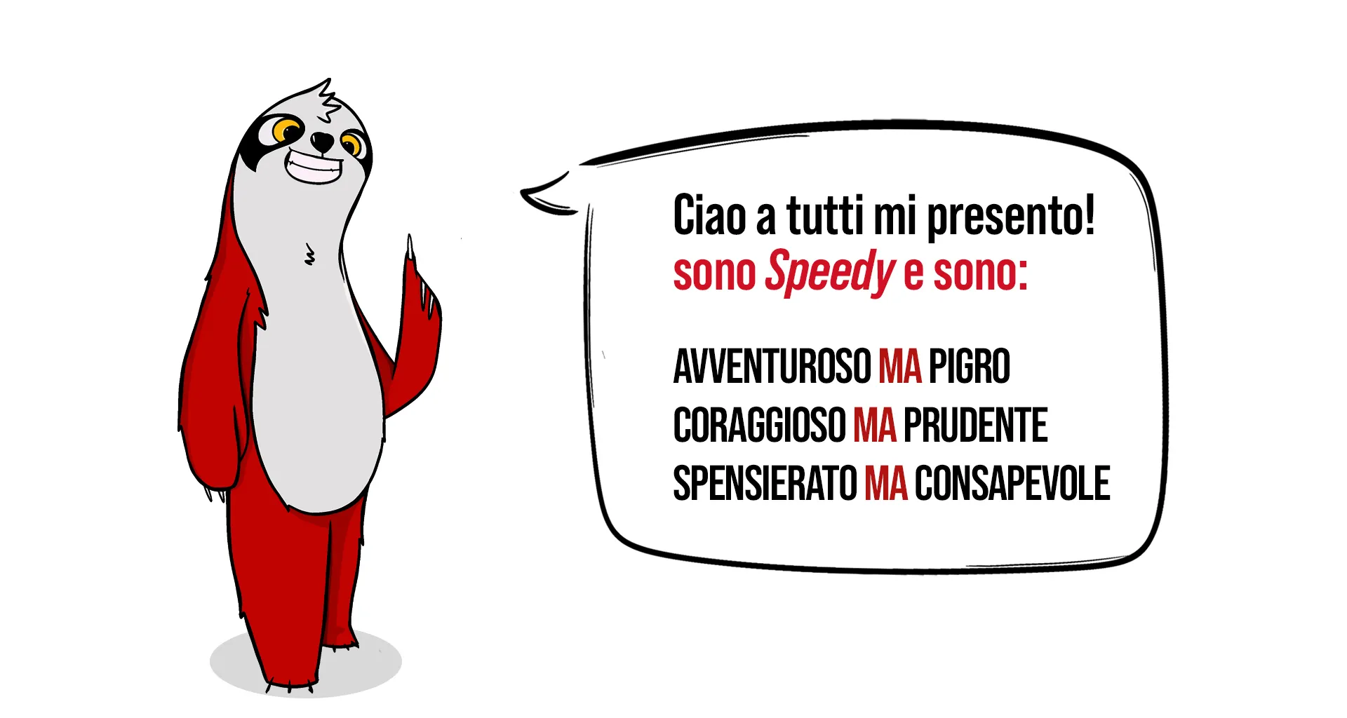 Speedy, mascotte di BEKING, si presenta in un fumetto: «Ciao a tutti mi presento! Sono Speedy e sono: avventuroso ma pigro, coraggioso ma prudente, spensierato ma consapevole»